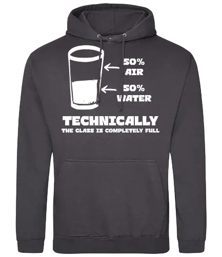 Technisch gesehen ist das Glas komplett voll – Lustiges Motiv - lustiges Spruchbild, Glas halb voll, Glas halb leer, Luft und Wasser, witzige Weisheit, Technik Spruch, Wissenschaft Humor, lustige Geschenkidee, Motivationsspruch, physikalischer Witz, lustige Poster Idee, Denkweise Humor - Standard Hoodie