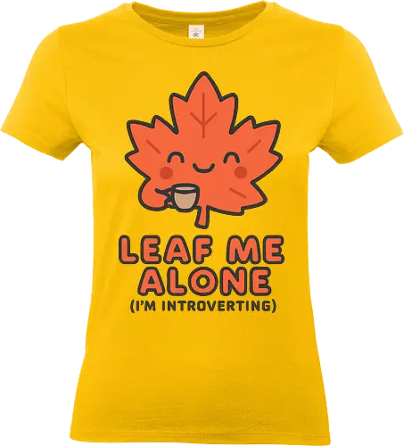 Leaf Me Alone (I'm Introverting) - Funny Autumn Pun - autumn, fall, leaf, introvert, introverting, pun, funny, cute, cozy, coffee, tea, maple leaf, book lover, quiet time, social anxiety, shy, witty, sarcastic - Standard T-Shirt (Frauen)