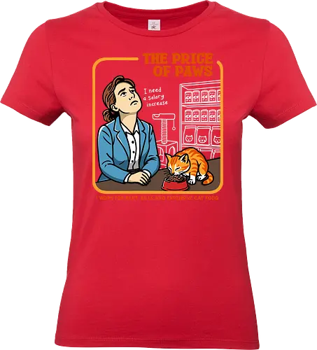 The Price of Paws - sarcastic, retro humor, funny cat design, overworked employee, need a raise, more money please, cat owner struggles, salary increase joke, work life humor, paycheck goes to cat, vintage vector, exhausted worker, coffee and cat, ironic retro poster - Standard T-Shirt (Frauen)