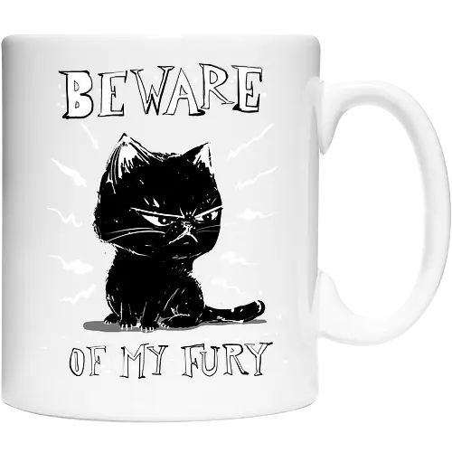 Beware of my fury