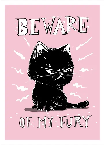 Beware of my fury