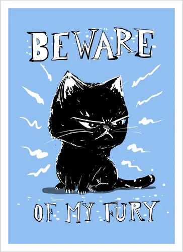 Beware of my fury