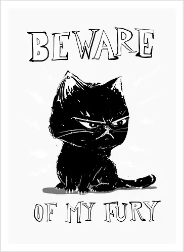 Beware of my fury