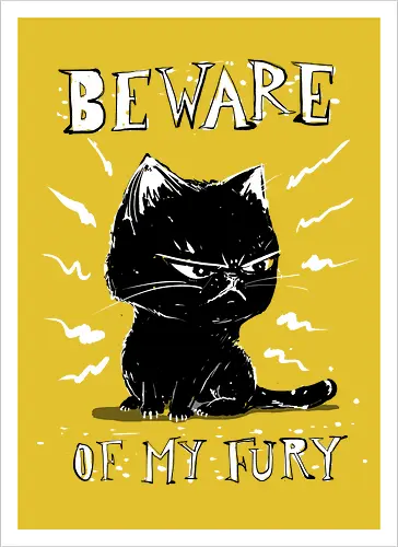 Beware of my fury