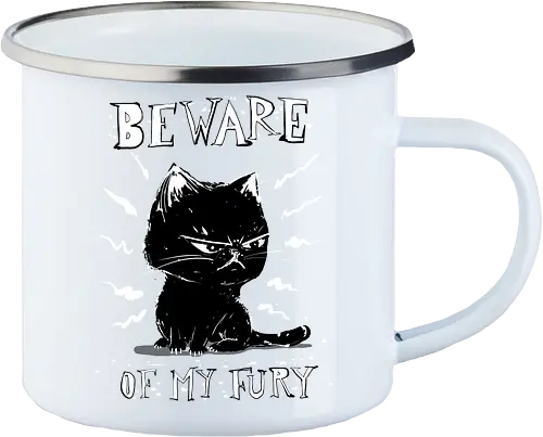 Beware of my fury
