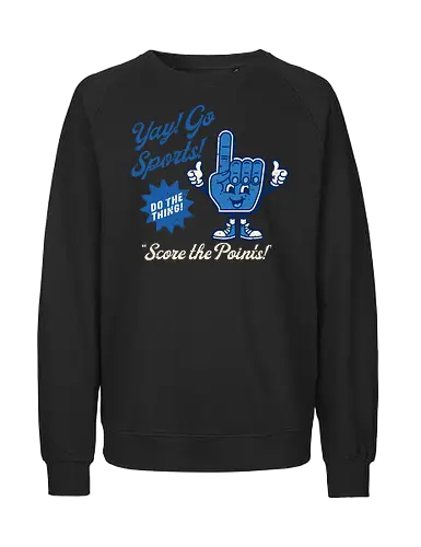 Yay! Go Sports! - Sports, funny, sarcastic, humor, meme  foam finger, sportsball, vintage, retro, distressed  yay go sports, score the points, do the thing  fan, spectator, casual sports fan, parody, fan art - Fairtrade Sweatshirt