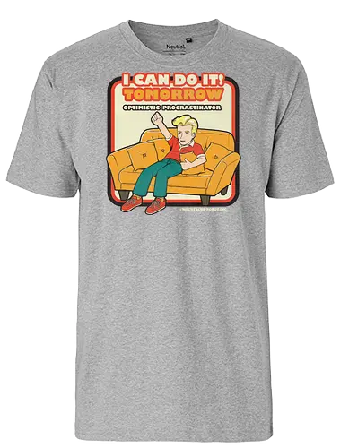 I can do it! - sarcasm, irony, sarcastic, optimism, procrastination, lazy, fun, joke, pun, meme - Fairtrade T-Shirt