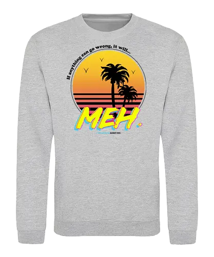 Meh - meh, irony, sarcasm, lazy, meme, joke, fun, beach, inspirational - Sweatshirt