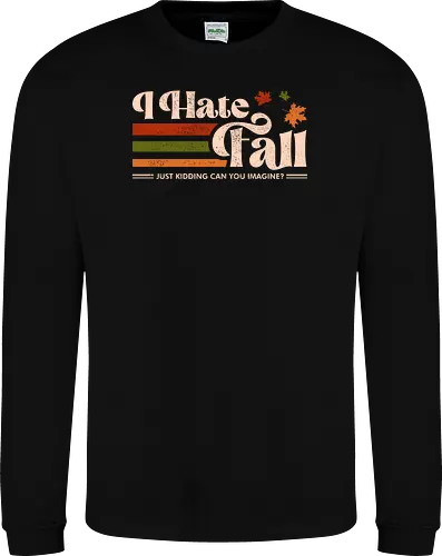 I Hate Fall - Just Kidding Can You imagine?