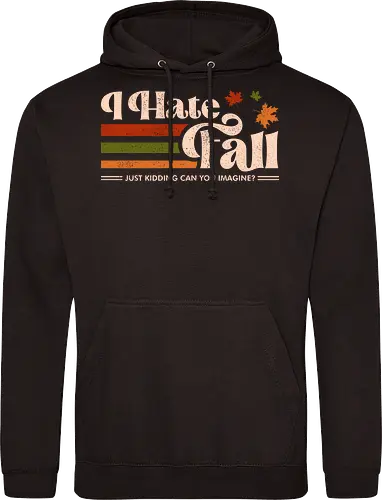 I Hate Fall - Just Kidding Can You imagine?