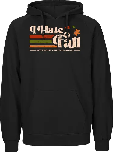 I Hate Fall - Just Kidding Can You imagine?