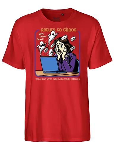 Return to Chaos - digital ghosts, corporate life, relatable, office humor, back to work, haunted inbox, ghost emails, spooky office, return to chaos, work stress, vacation over, email overload, halloween vibes, work life balance, funny work art - Fairtrade T-Shirt