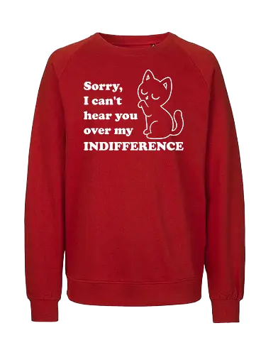 Cat Indifference - Cat, Black Cat, Sarcasm, Joke, Pun, Cute, Fluffy, Cats, Sarcastic, Fun, Funny, Quote - Fairtrade Sweatshirt