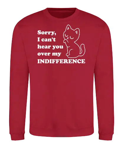 Cat Indifference - Cat, Black Cat, Sarcasm, Joke, Pun, Cute, Fluffy, Cats, Sarcastic, Fun, Funny, Quote - Sweatshirt