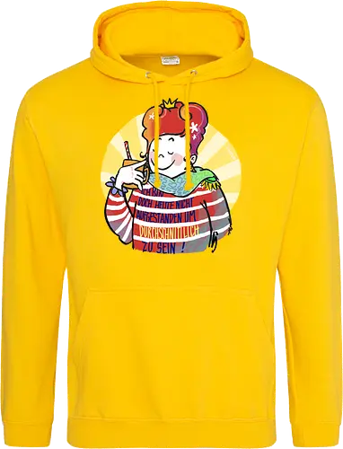 Ich bin doch heute nicht aufgestanden um durchschnittlich zu sein