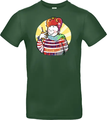 Ich bin doch heute nicht aufgestanden um durchschnittlich zu sein