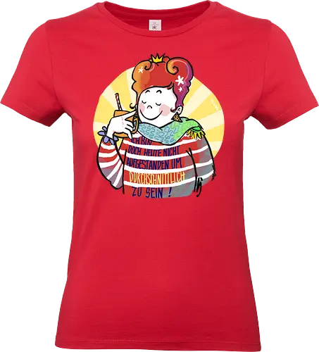 Ich bin doch heute nicht aufgestanden um durchschnittlich zu sein - Illustration, Statement, Handgezeichnet, Ringelpullisprüche, Ringeldinger, streifenweise, Spruch, Weisheit, Motivation, Ringelpulli, SprücheShirt, Cartoon, Humor, Selbstironie, Streifenpulli, Spruchshirt, deutsch - Standard T-Shirt (Frauen)