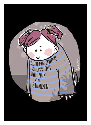 Auch ein echter Scheiss Tag hat nur 24 Stunden