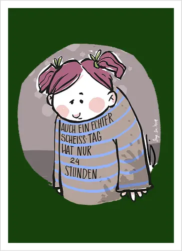 Auch ein echter Scheiss Tag hat nur 24 Stunden