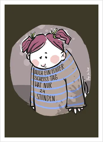 Auch ein echter Scheiss Tag hat nur 24 Stunden