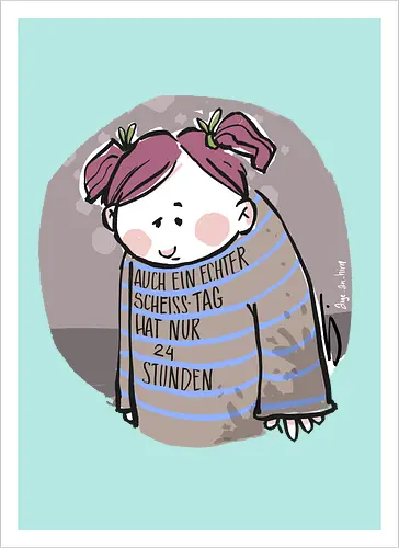 Auch ein echter Scheiss Tag hat nur 24 Stunden