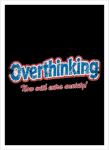 Overthinking: Extra Anxiety Edition