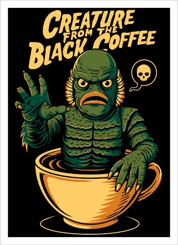 Creature from the Black Coffee
