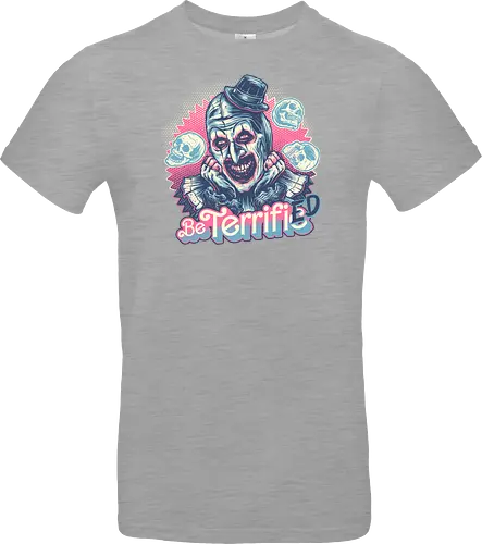 Be Terrified