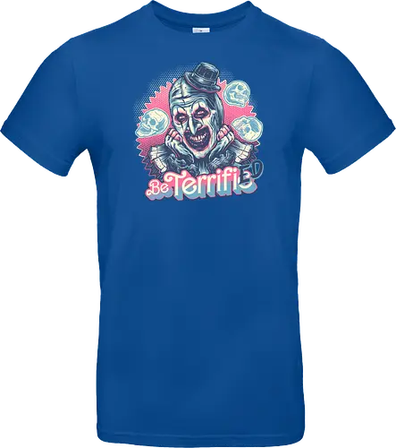 Be Terrified