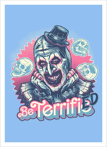 Be Terrified