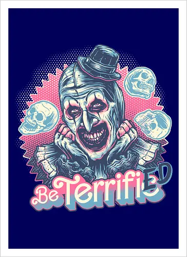 Be Terrified