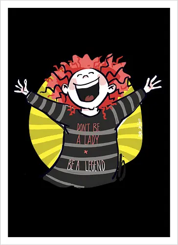 Don´t be a lady, be a legend! - streifenweise, Spruch, Ringelpullisprüche, Ringeldinger, Weisheit, Motivation, Ringelpulli, SprücheShirt, Cartoon Illustration, legend, Statement, Handgezeichnet, Humor, Selbstironie, Streifenpulli, Spruchshirt, deutsch - Kunstdruck