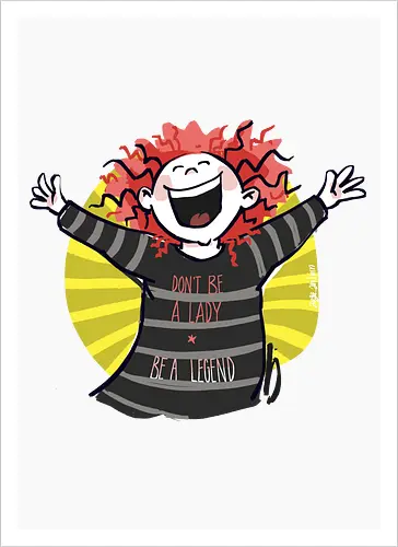 Don´t be a lady, be a legend! - streifenweise, Spruch, Ringelpullisprüche, Ringeldinger, Weisheit, Motivation, Ringelpulli, SprücheShirt, Cartoon Illustration, legend, Statement, Handgezeichnet, Humor, Selbstironie, Streifenpulli, Spruchshirt, deutsch - Kunstdruck
