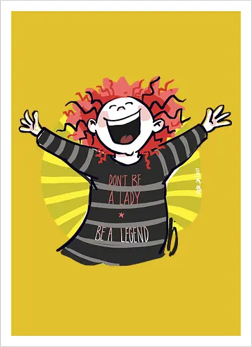 Don´t be a lady, be a legend! - streifenweise, Spruch, Ringelpullisprüche, Ringeldinger, Weisheit, Motivation, Ringelpulli, SprücheShirt, Cartoon Illustration, legend, Statement, Handgezeichnet, Humor, Selbstironie, Streifenpulli, Spruchshirt, deutsch - Kunstdruck