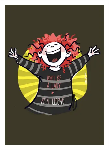 Don´t be a lady, be a legend! - streifenweise, Spruch, Ringelpullisprüche, Ringeldinger, Weisheit, Motivation, Ringelpulli, SprücheShirt, Cartoon Illustration, legend, Statement, Handgezeichnet, Humor, Selbstironie, Streifenpulli, Spruchshirt, deutsch - Kunstdruck