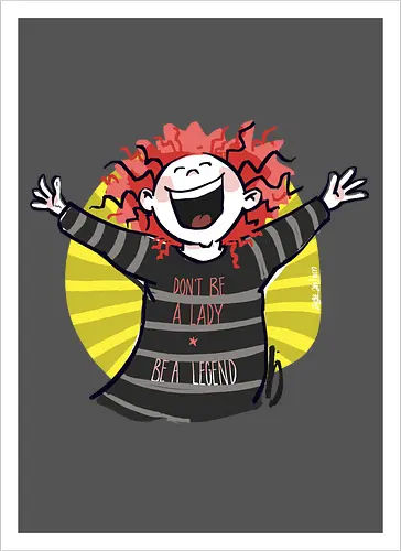 Don´t be a lady, be a legend! - streifenweise, Spruch, Ringelpullisprüche, Ringeldinger, Weisheit, Motivation, Ringelpulli, SprücheShirt, Cartoon Illustration, legend, Statement, Handgezeichnet, Humor, Selbstironie, Streifenpulli, Spruchshirt, deutsch - Kunstdruck