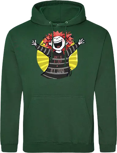 Don´t be a lady, be a legend!