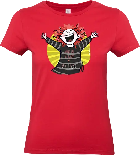 Don´t be a lady, be a legend! - streifenweise, Spruch, Ringelpullisprüche, Ringeldinger, Weisheit, Motivation, Ringelpulli, SprücheShirt, Cartoon Illustration, legend, Statement, Handgezeichnet, Humor, Selbstironie, Streifenpulli, Spruchshirt, deutsch - Standard T-Shirt (Frauen)