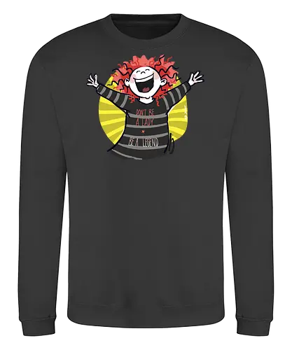 Don´t be a lady, be a legend! - streifenweise, Spruch, Ringelpullisprüche, Ringeldinger, Weisheit, Motivation, Ringelpulli, SprücheShirt, Cartoon Illustration, legend, Statement, Handgezeichnet, Humor, Selbstironie, Streifenpulli, Spruchshirt, deutsch - Sweatshirt