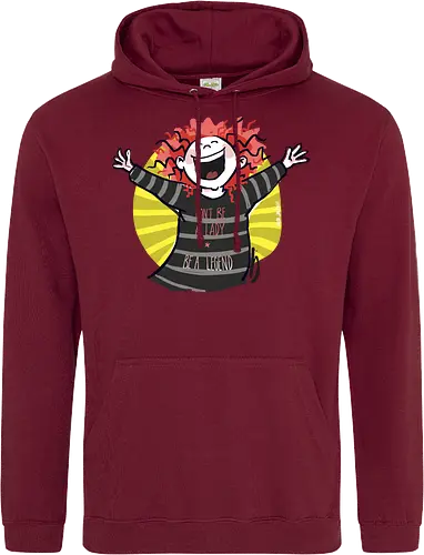 Don´t be a lady, be a legend!