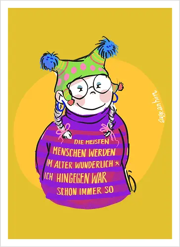 Die meisten Menschen werden im Alter wunderlich...