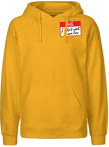 Hello I didn't want to come here  - Hello I didn't want to come here, I didn't want to come, sorry I didn't want to come, funny, hello label, labels, funny label, party shirt, anti social, antisocial - Fairtrade Hoodie