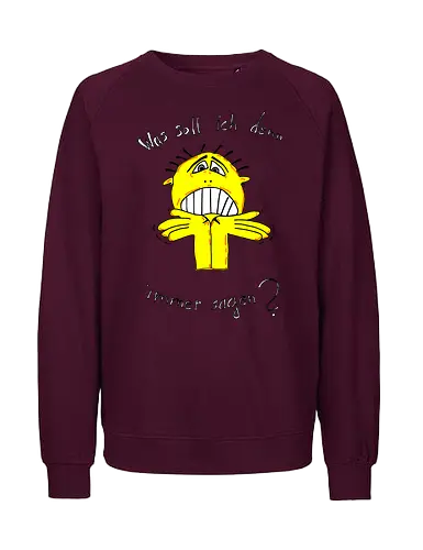Was soll ich denn immer sagen? Helle Schrift - ratlos, überfragt, überfordert - Fairtrade Sweatshirt