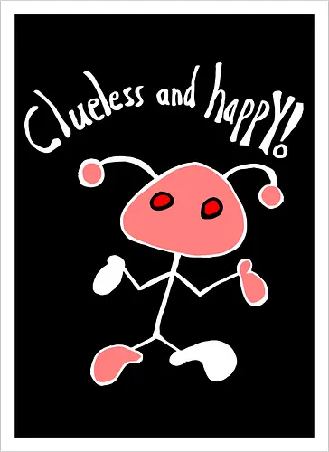 Clueless and happy! Weiß.