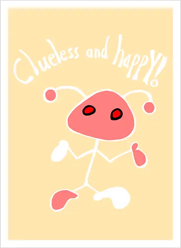 Clueless and happy! Weiß.