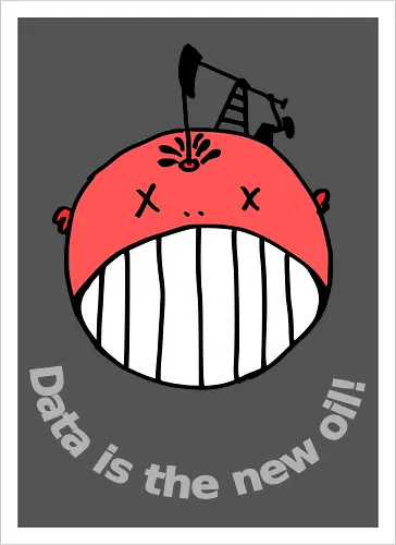 Data is the new oil, helle Schrift