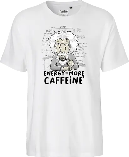 Energy = More Caffeine² - caffeine, einstein, albert einstein, drink, science, coffee - Fairtrade T-Shirt