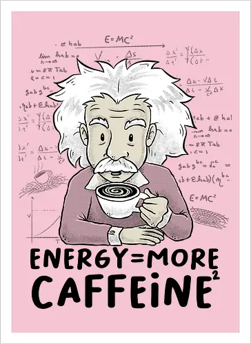 Energy = More Caffeine²