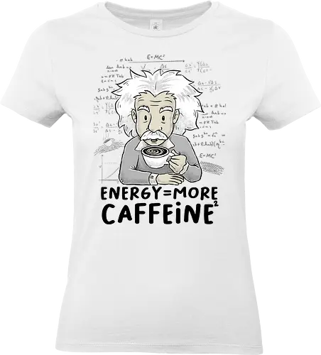 Energy = More Caffeine² - caffeine, einstein, albert einstein, drink, science, coffee - Standard T-Shirt (Frauen)