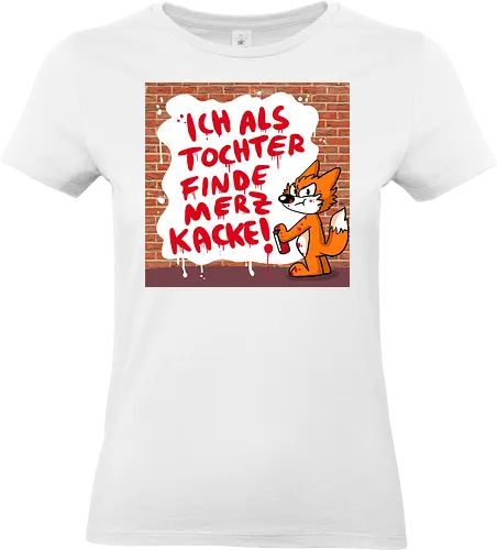 Nicht mein Kanzler - Merz, Graffiti, Tochter, Feminismus - Standard T-Shirt (Frauen)